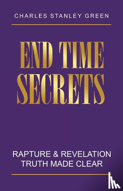 Green, Charles Stanley - End Time Secrets