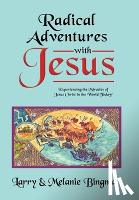 Bingman, Larry, Bingman, Melanie - Bingman, L: Radical Adventures with Jesus