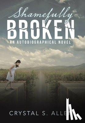 Allen, Crystal S. - Allen, C: Shamefully Broken