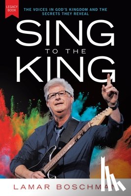 Boschman, Lamar - Sing to the King