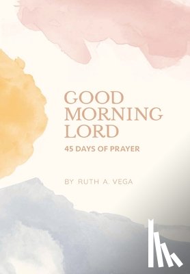 Vega, Ruth A. - Vega, R: Good Morning Lord