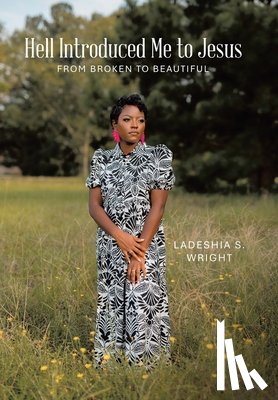 Wright, LaDeshia S. - Wright, L: Hell Introduced Me to Jesus