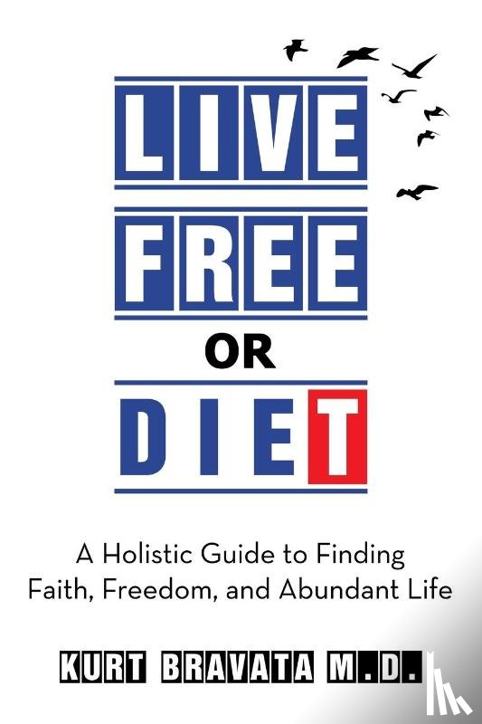 Bravata M. D., Kurt - Live Free or Diet