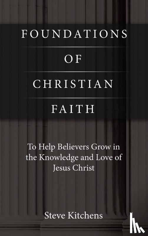 Kitchens, Steve - Foundations of Christian Faith