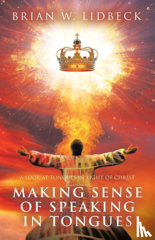 Lidbeck, Brian W. - Making Sense of Speaking in Tongues