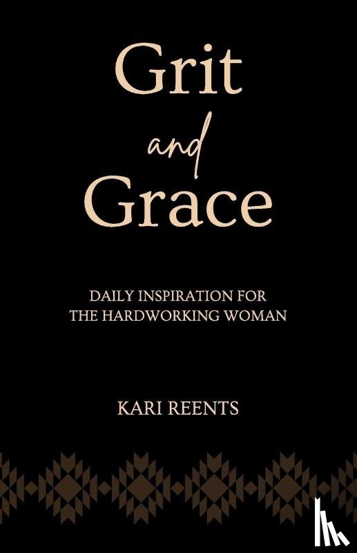 Reents, Kari - Grit and Grace
