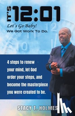 Holmes, Stacy T. - It's 12: 01: Let's Go Baby! We Got Work to Do