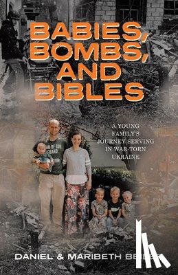 Beiler, Maribeth, Beiler, Daniel - Babies, Bombs, and Bibles