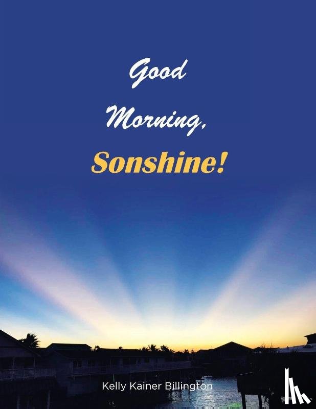 Billington, Kelly Kainer - Good Morning, Sonshine!