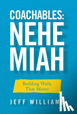 Williams, Jeff - Coachables: Nehemiah: Building Walls That Matter