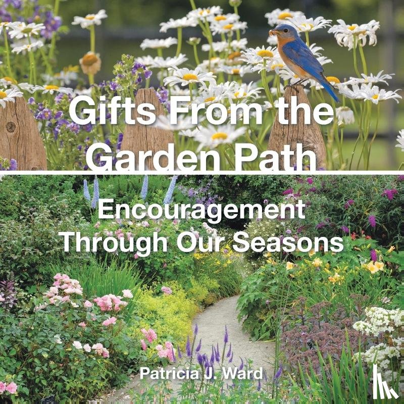 Ward, Patricia J. - Gifts From the Garden Path
