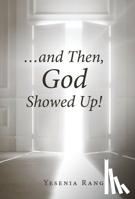 Rangel, Yesenia - ...and Then, God Showed Up!