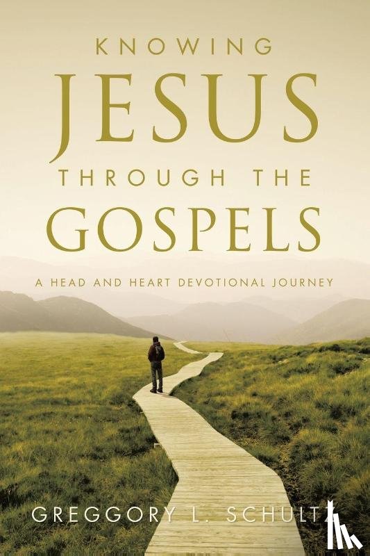 Schultz, Greggory L. - Knowing Jesus Through the Gospels