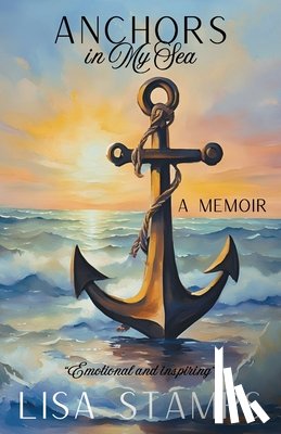 Stamps, Lisa - Anchors in My Sea: A Memoir