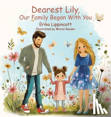 Lippincott, Erika - Dearest Lily, Our Family Began With You