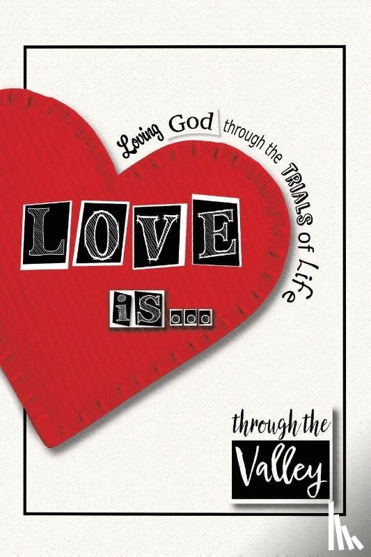 Through the Valley - Love is...