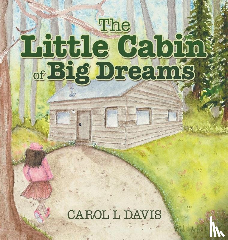 Davis, Carol L - The Little Cabin of Big Dreams