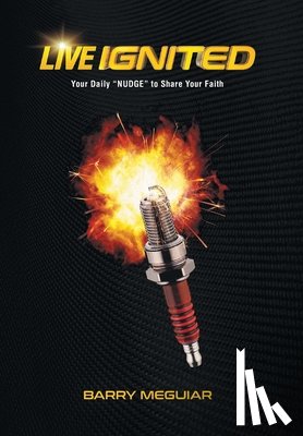 Meguiar, Barry - Live Ignited: Your Daily "NUDGE" to Share Your Faith