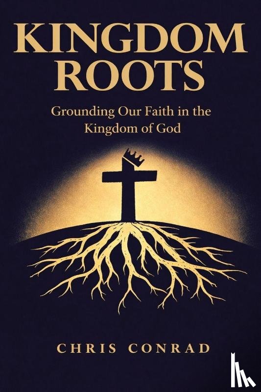 Conrad, Chris - Kingdom Roots