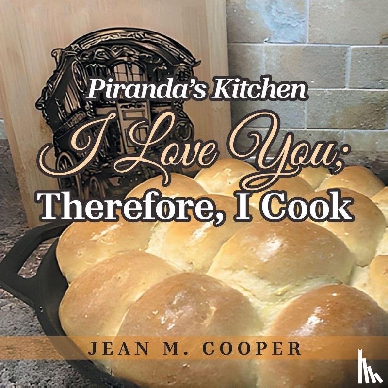 Cooper, Jean M. - Piranda's Kitchen I Love You; Therefore, I Cook