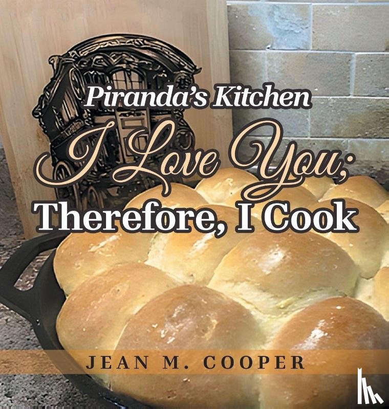 Cooper, Jean M. - Piranda's Kitchen I Love You; Therefore, I Cook