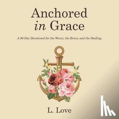 Love, L. - Anchored in Grace