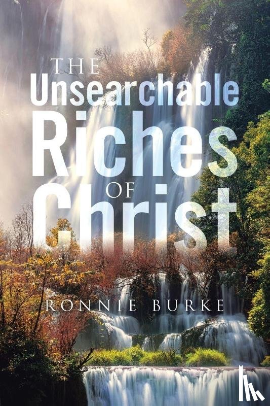 Burke, Ronnie - The Unsearchable Riches Of Christ