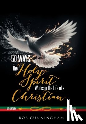 Cunningham, Bob - 50 Ways the Holy Spirit Works in the Life of a Christian