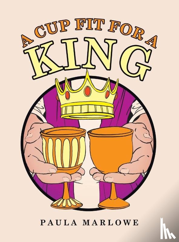 Marlowe, Paula - A Cup Fit for a King