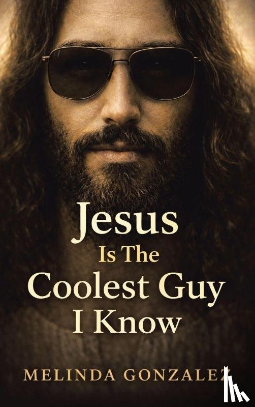 Gonzalez, Melinda - JESUS IS THE COOLEST GUY I KNOW