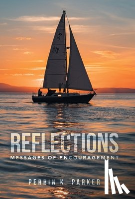 Parker, Perrin K. - Reflections: Messages of Encouragement