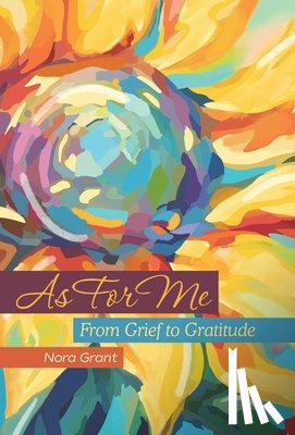 Grant, Nora - As For Me: From Grief to Gratitude