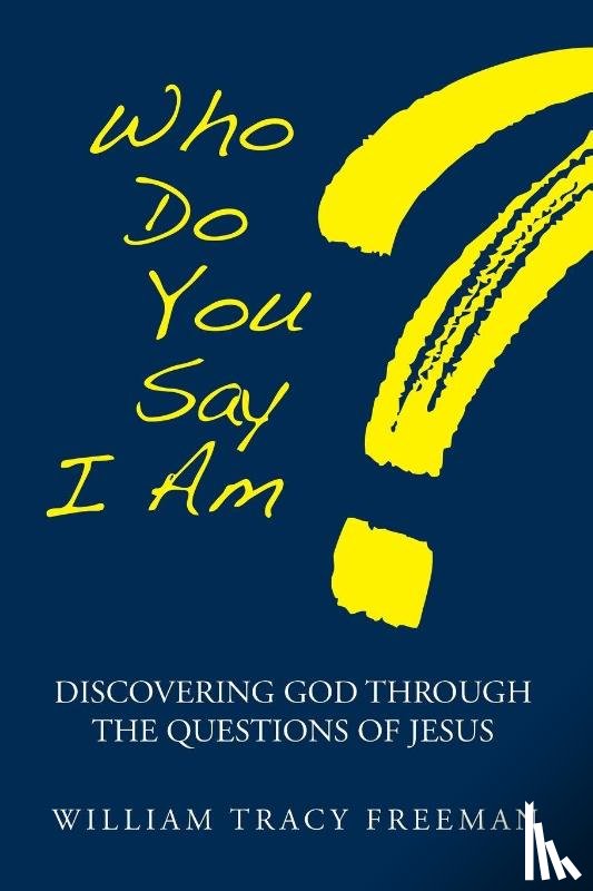 Freeman, William Tracy - Who Do You Say I Am?
