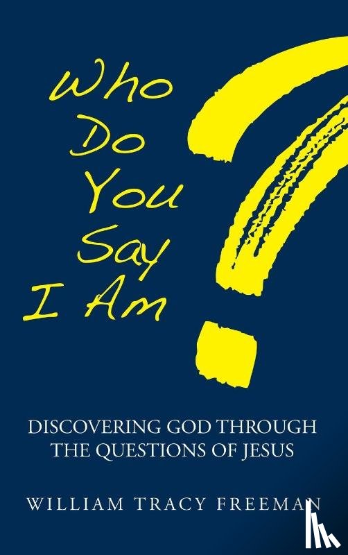 Freeman, William Tracy - Who Do You Say I Am?