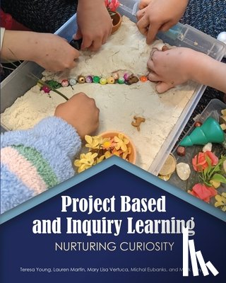 Young Teresa - Project Based and Inquiry Learning: Nurturing Curiosity