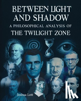 Lott Joshua - Between Light and Shadow: A Philosophical Analysis of the Twilight Zone