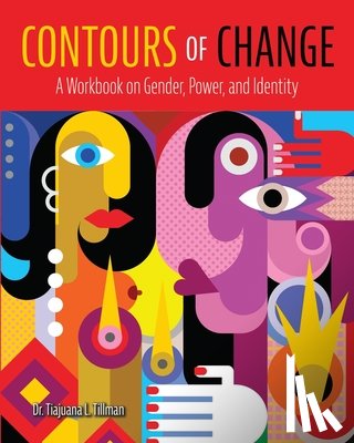 Dr Tiajuana L. Tillman - Contours of Change: A Workbook on Gender, Power, and Identity