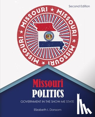 Dorssom Elizabeth - Missouri Politics: Government in the Show-Me State