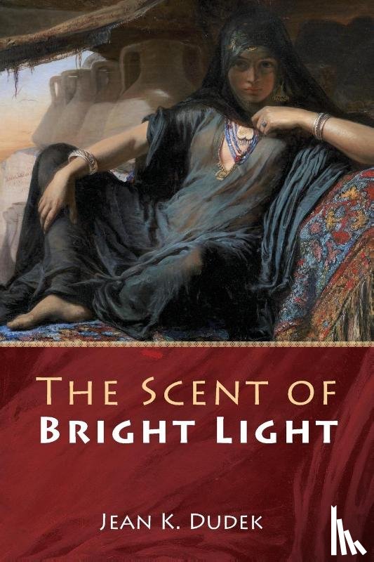 Dudek, Jean K. - The Scent of Bright Light