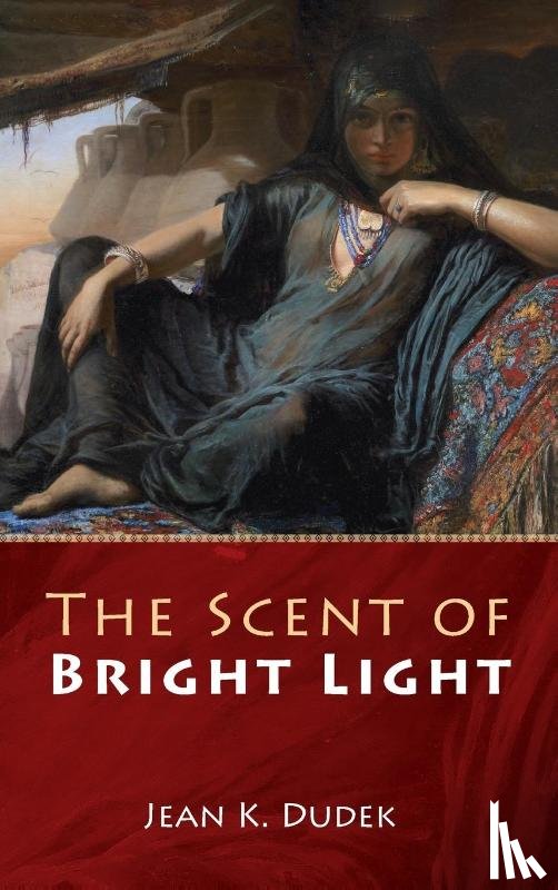 Dudek, Jean K. - The Scent of Bright Light