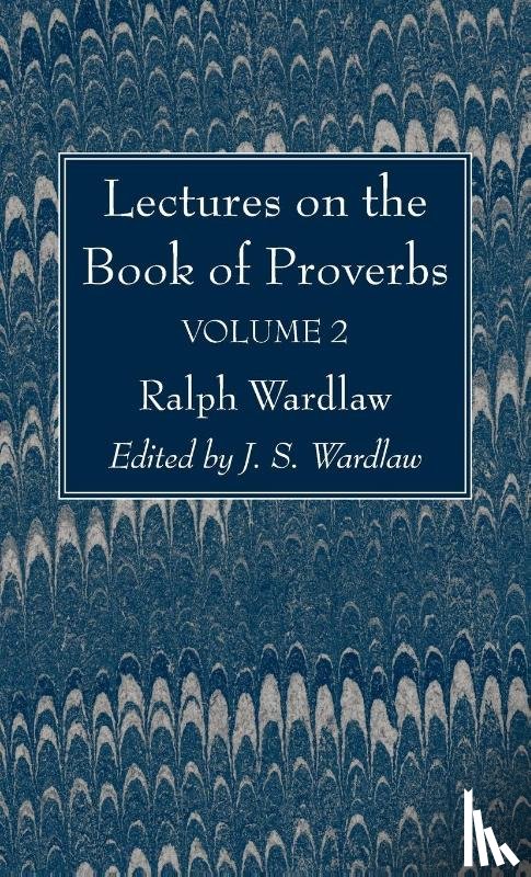 Wardlaw, Ralph - Lectures on the Book of Proverbs, Volume II