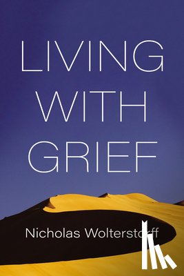 Wolterstorff, Nicholas - Living with Grief