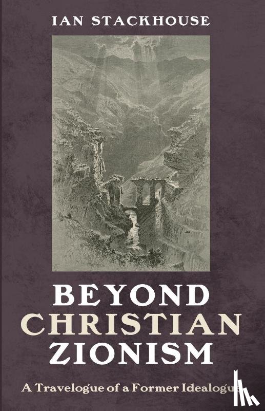 Stackhouse, Ian - Beyond Christian Zionism