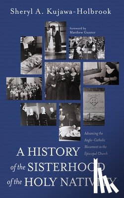 Kujawa-Holbrook, Sheryl A. - A History of the Sisterhood of the Holy Nativity
