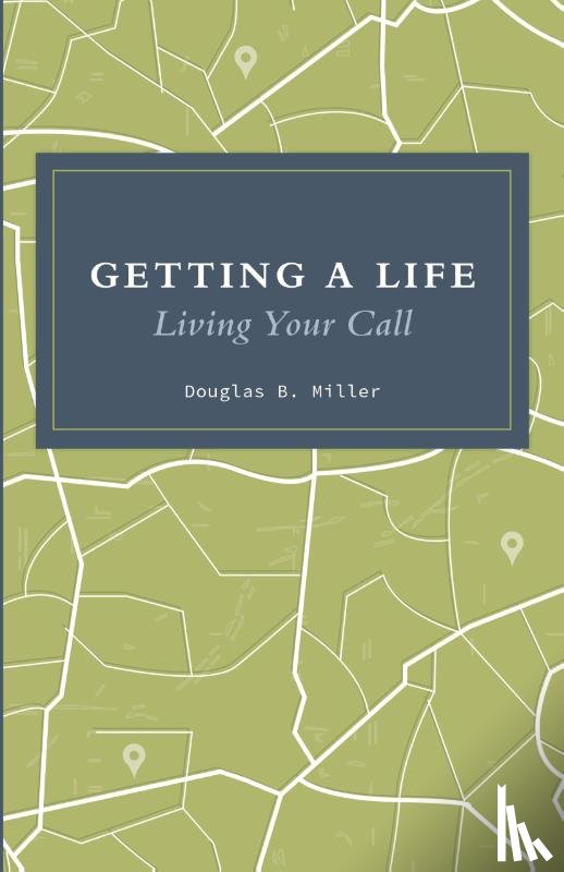 Miller, Douglas B. - Getting a Life