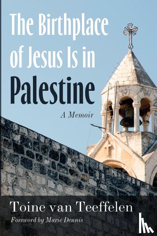 Teeffelen, Toine van - The Birthplace of Jesus Is in Palestine