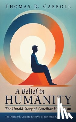 Carroll, Thomas D. - A Belief in Humanity