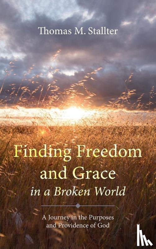 Stallter, Thomas M. - Finding Freedom and Grace in a Broken World