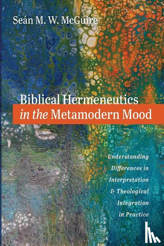 McGuire, Seán M. W. - Biblical Hermeneutics in the Metamodern Mood