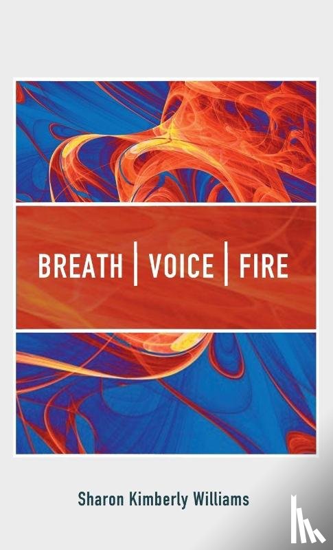 Williams, Sharon Kimberly - Breath, Voice, Fire